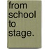 From School To Stage.