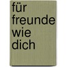 Für Freunde wie dich door Franziska Siegel