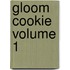Gloom Cookie Volume 1