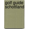Golf Guide Schottland by David J. Whyte