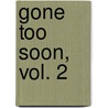 Gone Too Soon, Vol. 2 door Dana Rasmussen