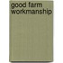 Good Farm Workmanship