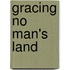 Gracing No Man's Land