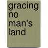 Gracing No Man's Land door L.T. Wilkinson