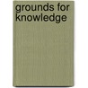 Grounds for Knowledge by Elizabeth Watson