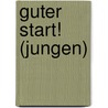 Guter Start! (Jungen) door Claudia Filker