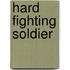Hard Fighting Soldier
