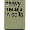Heavy Metals In Soils door Alloway