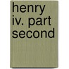 Henry Iv. Part Second door Shakespeare William Shakespeare