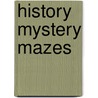 History Mystery Mazes door Roger Moreau