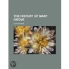 History of Mary Grove door Julia Addison