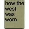 How The West Was Worn door Chriss Enss