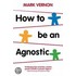 How To Be An Agnostic