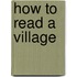 How to Read a Village