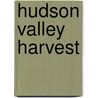 Hudson Valley Harvest by Jan Greenberg