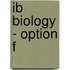Ib Biology - Option F