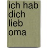 Ich hab Dich lieb Oma by Jillian Harker
