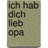 Ich hab Dich lieb Opa