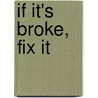 If It's Broke, Fix It door Nick Harper