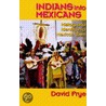 Indians Into Mexicans by David Frye