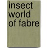 Insect World of Fabre by Jeanhenri Fabre