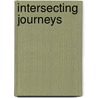 Intersecting Journeys door Sharon R. Roseman