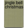 Jingle Bell Christmas door Catherine Lukas