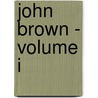 John Brown - Volume I door William Elsey Connelley