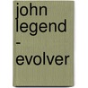 John Legend - Evolver door Onbekend