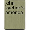 John Vachon's America by Miles Orvell