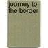 Journey To The Border