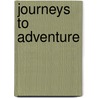 Journeys to Adventure by Raquel Hernandez De Esco