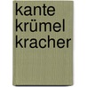 Kante Krümel Kracher by Horst Bosetzky
