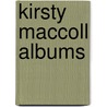 Kirsty Maccoll Albums by Not Available