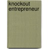 Knockout Entrepreneur by Ken Abraham