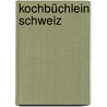 Kochbüchlein Schweiz door Peter Kägi