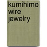 Kumihimo Wire Jewelry by Giovanna Imperia