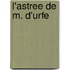 L'Astree De M. D'Urfe
