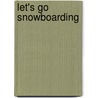 Let's Go Snowboarding by Suzanne Slade