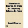 Liberalism In America by Harold Stearns