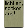 Licht an, Socken aus! by Kevin Leman