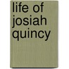 Life Of Josiah Quincy door Edmund Quincy