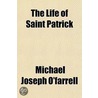 Life of Saint Patrick door Michael Joseph O'farrell