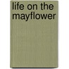 Life on the Mayflower by Jessica Gunderson