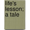 Life's Lesson; A Tale door Martha McCannon Thomas