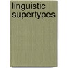 Linguistic Supertypes door Per Durst-Andersen