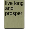 Live Long And Prosper door Dan M. Gray