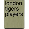 London Tigers Players door Not Available