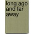 Long Ago And Far Away