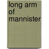 Long Arm Of Mannister door Edward Phillips Oppenheim